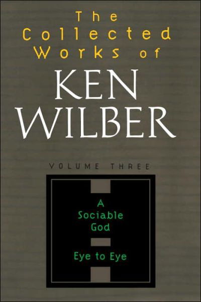 The Collected Works Of Ken Wilber, Volume 3 - Ken Wilber - Books - Shambhala Publications Inc - 9781590303214 - December 28, 1999