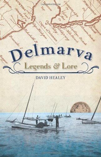 Delmarva Legends and Lore (Va) (Md) (De) - David Healey - Bøger - The History Press - 9781596299214 - 13. maj 2010
