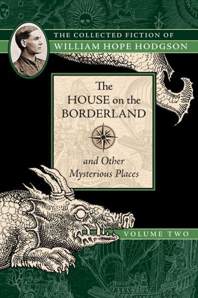 The House on the Borderland and Other Mysterious Places: The Collected Fiction of William Hope Hodgson, Volume 2 - Collected Fiction of William Hope Hodgso - William Hope Hodgson - Livres - Night Shade Books - 9781597809214 - 9 janvier 2018