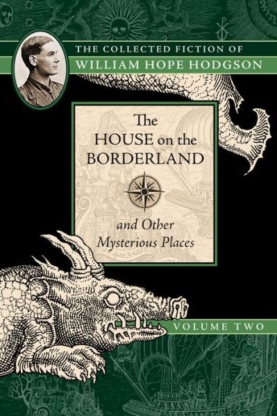 Cover for William Hope Hodgson · The House on the Borderland and Other Mysterious Places: The Collected Fiction of William Hope Hodgson, Volume 2 - Collected Fiction of William Hope Hodgso (Paperback Bog) (2018)