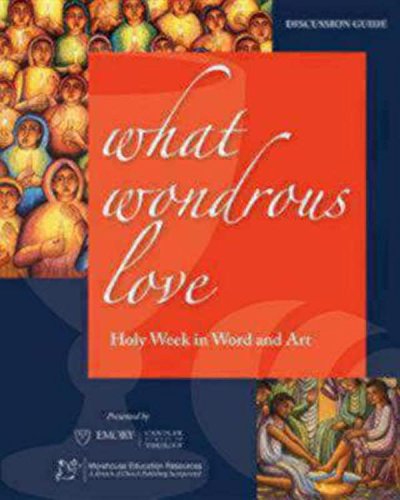 Cover for Thomas G. Long · What Wondrous Love: Holy Week in Word and Art (Discussion Guide) (Paperback Book) (2012)