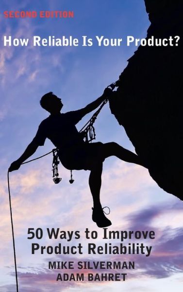 How Reliable is Your Product? (Second Edition): 50 Ways to Improve Product Reliability - Silverman, Mike (Emeritus Professor of Child Health University of Leicester Leicester UK) - Książki - Super Star Press - 9781607731214 - 29 marca 2016