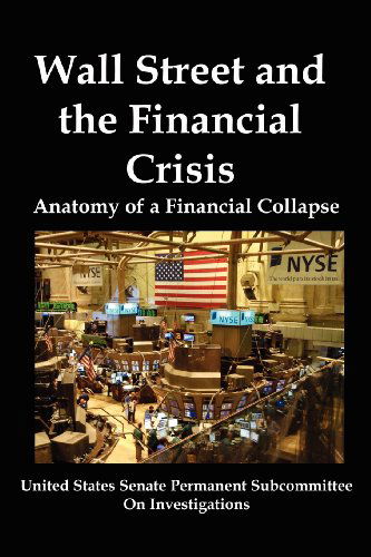 Cover for Us Senate Subcommittee · Wall Street and the Financial Crisis: Anatomy of a Financial Collapse (Paperback Book) (2011)