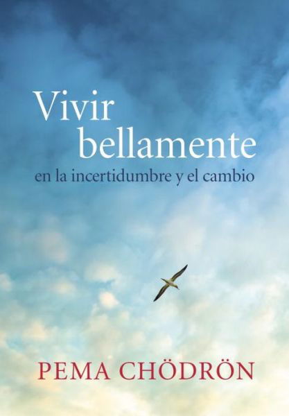 Cover for Pema Chodron · Vivir bellamente (Living Beautifully): en la incertidumbre y el cambio (Taschenbuch) (2015)