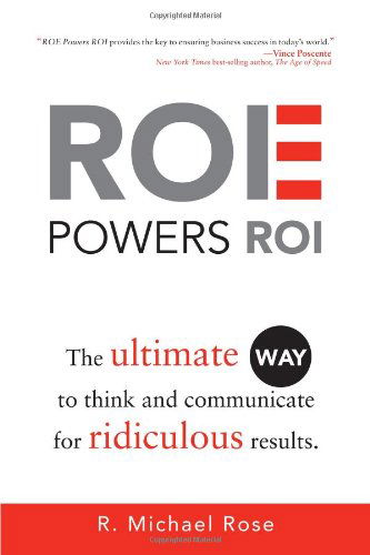 Cover for R. Michael Rose · Roe Powers Roi: the Ultimate Way to Think and Communicate for Ridiculous Results (Hardcover Book) (2012)