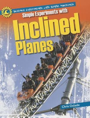 Cover for Chris Oxlade · Simple experiments with inclined planes (Book) (2013)