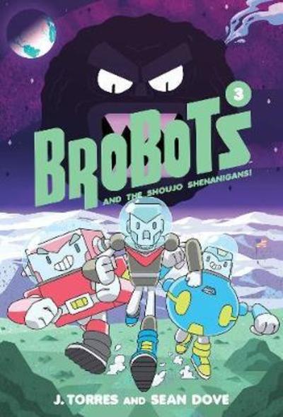 Cover for J. Torres · BroBots and the Shoujo Shenanigans! - BroBots (Hardcover Book) (2018)