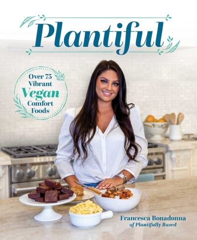 Cover for Francesca Bonadonna · Plantiful: Over 75 Vibrant Vegan Comfort Foods (Inbunden Bok) (2021)