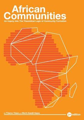 African Communities: An Inquiry Into The Theoretical Logic of Community Formation - Thierno Thiam - Bøger - Cognella, Inc - 9781631897214 - 23. december 2014