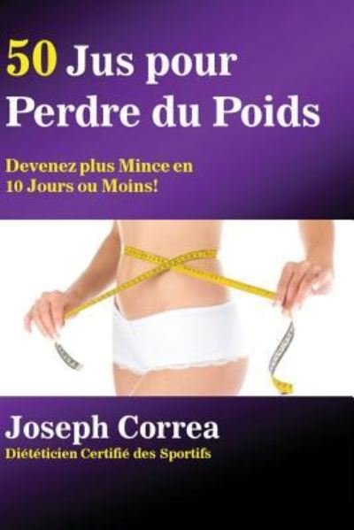 Cover for Joseph Correa · 50 Jus pour Perdre du Poids (Paperback Book) (2016)