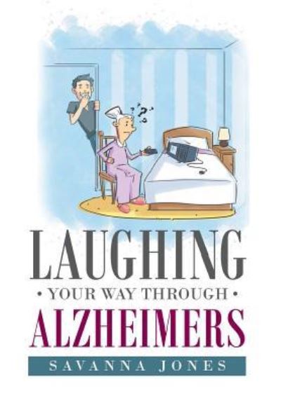 Cover for Savanna Jones · Laughing Your Way Through Alzheimers (Hardcover Book) (2017)