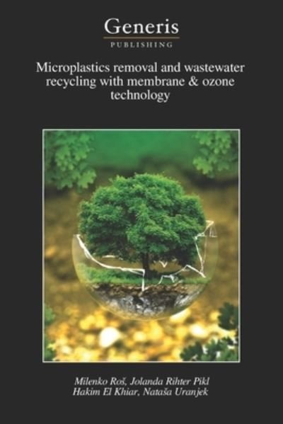 Cover for Rihter Pikl Jolanda Rihter Pikl · Microplastics removal and wastewater recycling with membrane &amp; ozone technology (Pocketbok) (2021)