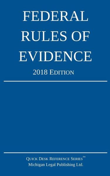 Cover for Michigan Legal Publishing Ltd · Federal Rules of Evidence; 2018 Edition (Taschenbuch) (2017)