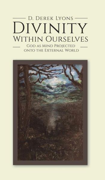 Cover for D Derek Lyons · Divinity Within Ourselves (Innbunden bok) (2019)