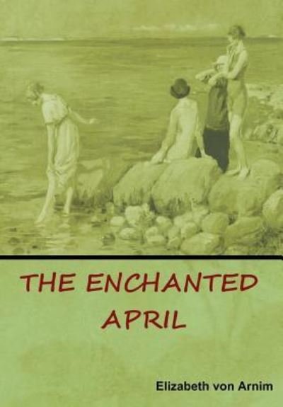 Cover for Elizabeth von Arnim · The Enchanted April (Inbunden Bok) (2018)