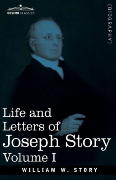 Cover for William W Story · Life and Letters of Joseph Story, Vol. I (in Two Volumes) (Paperback Book) (2020)