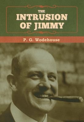 Cover for P G Wodehouse · The Intrusion of Jimmy (Hardcover Book) (2020)