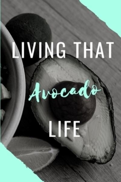 Cover for Nzspace Publisher · Living That Avocado Life (Paperback Bog) (2019)