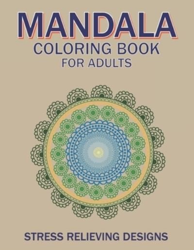 Cover for Mahleen Press · Mandala Coloring Book for Adults, Stress Relieving Designs (Paperback Bog) (2020)