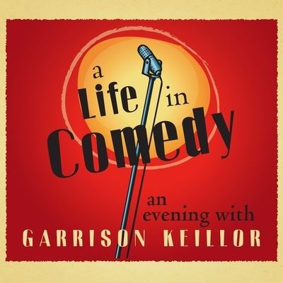 Cover for Garrison Keillor · A Life in Comedy Lib/E (CD) (2010)