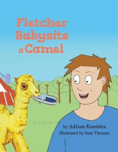 Cover for Adrian Kooistra · Fletcher Babysits a Camel (Book) (2022)
