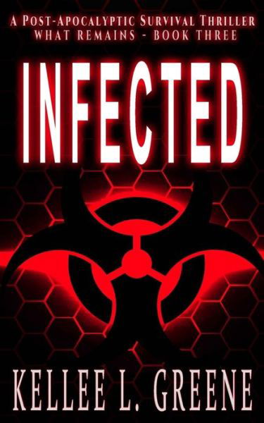 Infected - A Post-Apocalyptic Survival Thriller - Kellee L Greene - Boeken - Independently Published - 9781674467214 - 11 december 2019