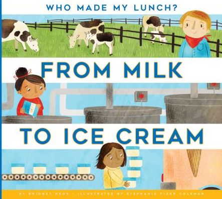 Cover for Bridget Heos · From Milk to Ice Cream (Hardcover Book) (2017)