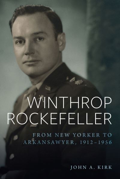 Cover for John A. Kirk · Winthrop Rockefeller: From New Yorker to Arkansawyer, 1912-1956 (Paperback Book) (2022)