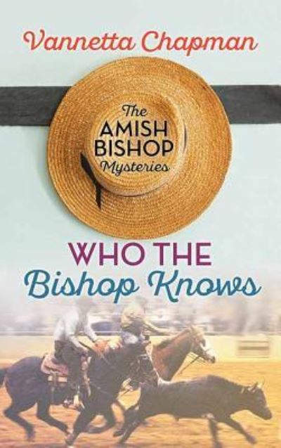 Cover for Vannetta Chapman · Who the Bishop Knows (Hardcover Book) (2018)