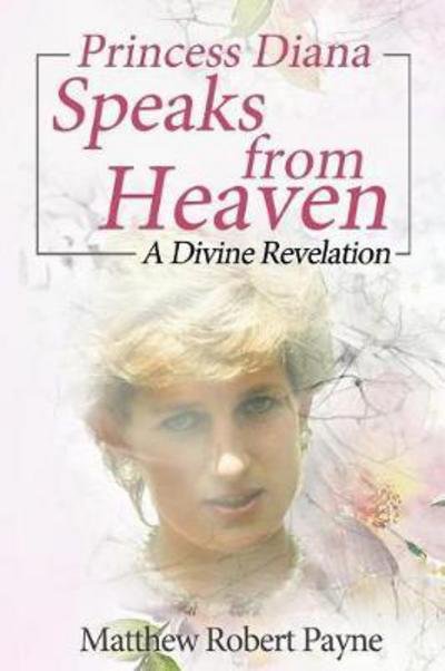 Cover for Matthew Robert Payne · Princess Diana Speaks from Heaven (Pocketbok) (2017)
