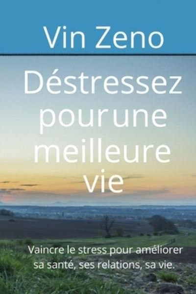 Cover for Vin Zeno · Destressez pour une meilleure vie (Paperback Book) (2019)