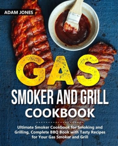 Cover for Adam Jones · Gas Smoker and Grill Cookbook (Taschenbuch) (2019)