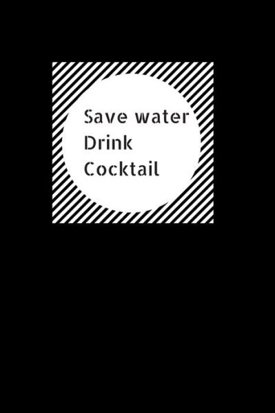 Cover for Wika Production · Save Water Drink Cocktail (Paperback Book) (2019)