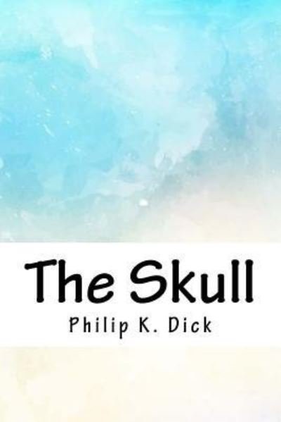 Cover for Philip K. Dick · The Skull (Paperback Bog) (2018)