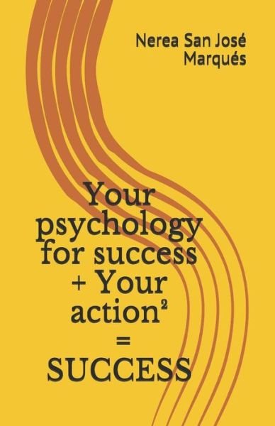 Cover for Nerea San Jose Marques · Your psychology for success + Your action2 = SUCCESS (Paperback Bog) (2018)