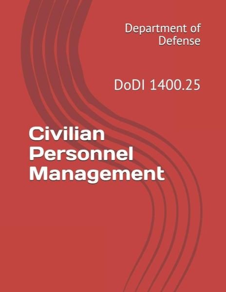 Civilian Personnel Management - Department of Defense - Boeken - Independently Published - 9781723996214 - 24 september 2018