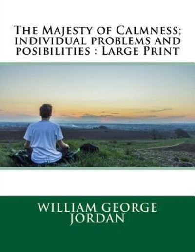 Cover for William George Jordan · The Majesty of Calmness; Individual Problems and Posibilities (Paperback Book) (2018)