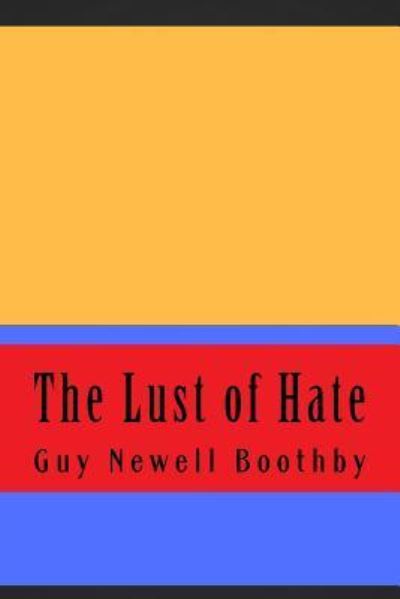 Cover for Guy Newell Boothby · The Lust of Hate (Paperback Book) (2018)