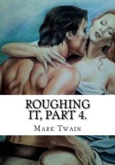 Cover for Mark Twain · Roughing It, Part 4. (Pocketbok) (2018)