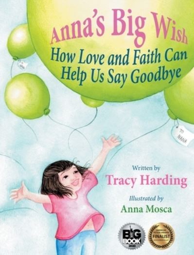 Cover for Tracy Harding · Anna's Big Wish: How Love and Faith Can Help Us Say Goodbye (Hardcover Book) (2020)