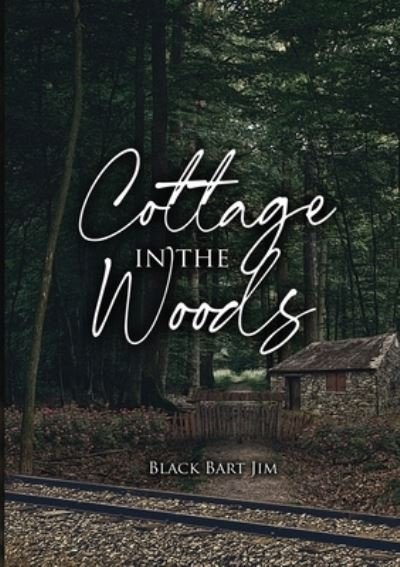 Cover for Black Bart Jim · Cottage in the Woods (Paperback Book) (2020)