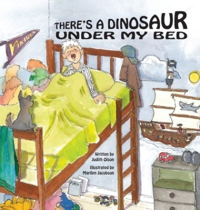 Cover for Judith Olson · There's a Dinosaur Under My Bed (Hardcover Book) (2021)