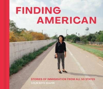 Cover for Colin Boyd Shafer · Finding American: Stories of Immigration from the 50 States (Hardcover Book) (2023)