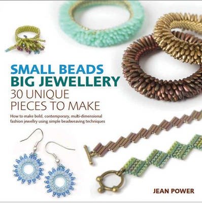 Cover for Jean Power · Small Beads, Big Jewellery: 30 Unique Pieces to Make (Paperback Book) (2014)
