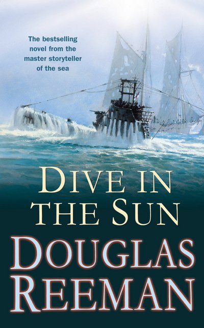 Cover for Douglas Reeman · Dive in the Sun: a thrilling tale of naval warfare set at the height of WW2 from the master storyteller of the sea (Taschenbuch) (2015)