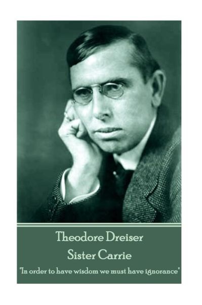 Theodore Dreiser - Sister Carrie - Theodore Dreiser - Books - Horse's Mouth - 9781787372214 - April 7, 2017