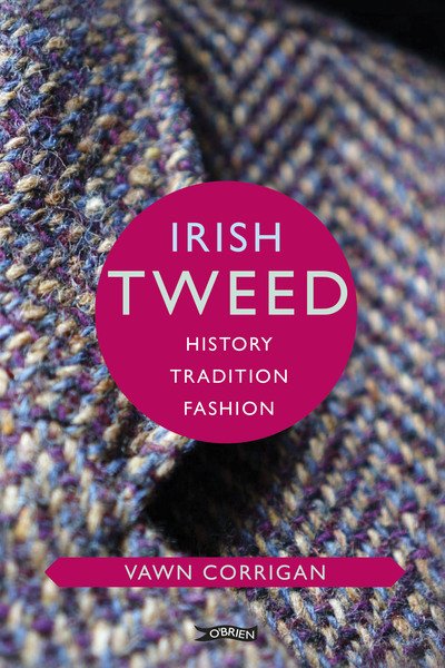 Cover for Vawn Corrigan · Irish Tweed: History, Tradition, Fashion - O'Brien Irish Heritage (Hardcover Book) (2020)