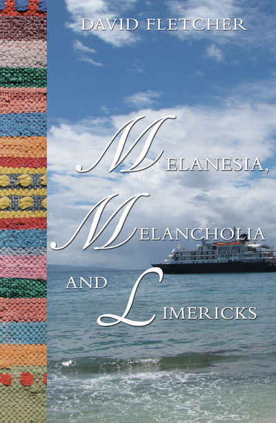 Cover for David Fletcher · Melanesia, Melancholia and Limericks (Paperback Book) (2018)