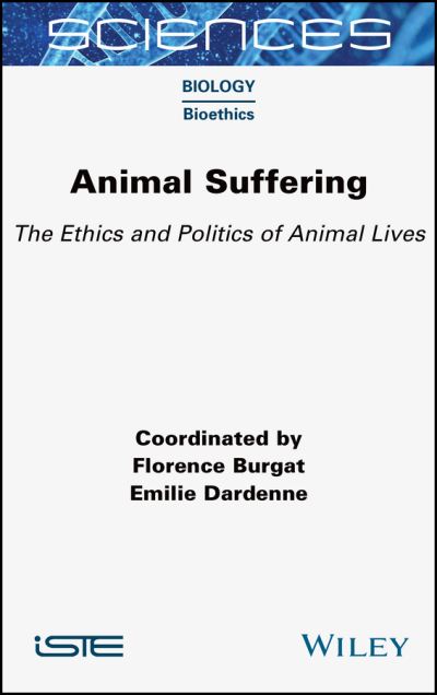 Cover for Animal Suffering: The Ethics and Politics of Animal Lives - ISTE Consignment (Gebundenes Buch) (2023)