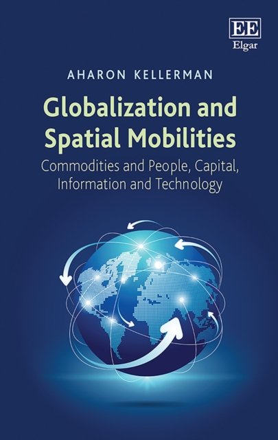 Cover for Aharon Kellerman · Globalization and Spatial Mobilities: Commodities and People, Capital, Information and Technology (Innbunden bok) (2020)